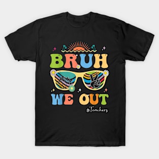 End Of School Year Teacher Summer Bruh We Out Teachers T-Shirt